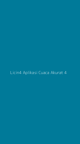Tampilan Antarmuka Aplikasi Licin4 Aplikasi Cuaca Akurat - 4