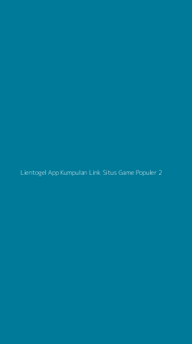 Tampilan Antarmuka Aplikasi Lientogel App Kumpulan Link Situs Game Populer - 2