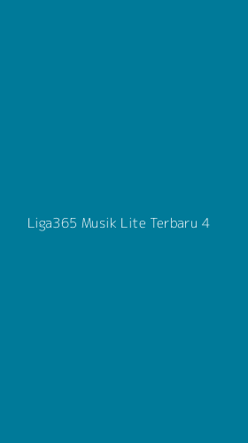 Tampilan Antarmuka Aplikasi Liga365 Musik Lite Terbaru - 4