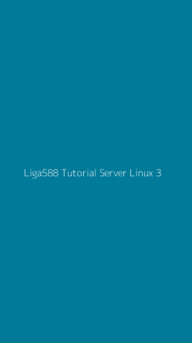 Tampilan Antarmuka Aplikasi Liga588 Tutorial Server Linux - 3