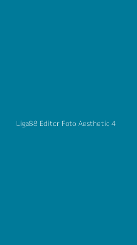 Tampilan Antarmuka Aplikasi Liga88 Editor Foto Aesthetic - 4