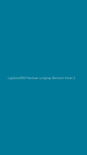 Tampilan Antarmuka Aplikasi Ligabola899 Panduan Lengkap Bermain Aman - 2