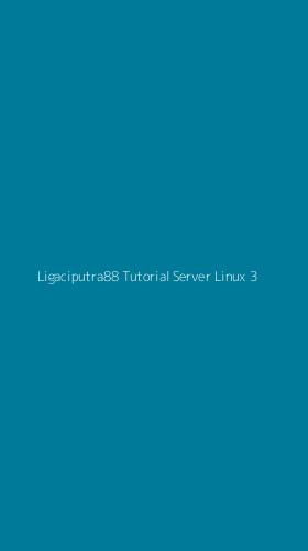 Tampilan Antarmuka Aplikasi Ligaciputra88 Tutorial Server Linux - 3