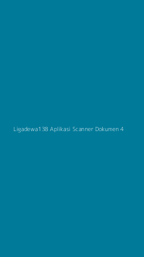 Tampilan Antarmuka Aplikasi Ligadewa138 Aplikasi Scanner Dokumen - 4