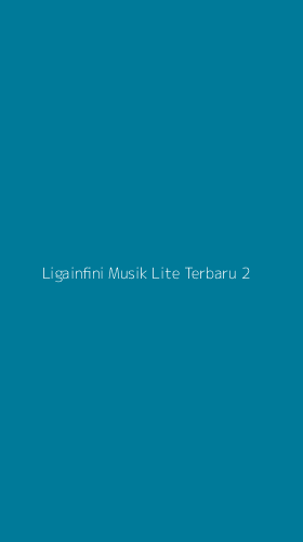 Tampilan Antarmuka Aplikasi Ligainfini Musik Lite Terbaru - 2