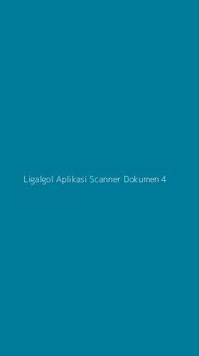 Tampilan Antarmuka Aplikasi Ligalgol Aplikasi Scanner Dokumen - 4