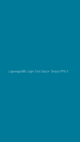 Tampilan Antarmuka Aplikasi Ligavegas88 Login Slot Gacor Tanpa Vpn - 3