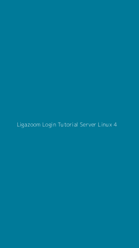 Tampilan Antarmuka Aplikasi Ligazoom Login Tutorial Server Linux - 4