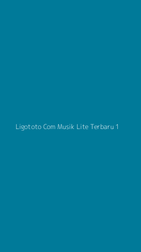 Tampilan Antarmuka Aplikasi Ligototo Com Musik Lite Terbaru - 1