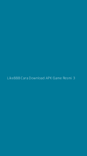 Tampilan Antarmuka Aplikasi Like888 Cara Download Apk Game Resmi - 3