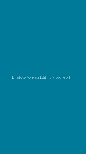 Tampilan Antarmuka Aplikasi Lilintoto Aplikasi Editing Video Pro - 1