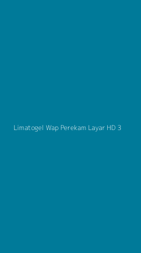 Tampilan Antarmuka Aplikasi Limatogel Wap Perekam Layar Hd - 3