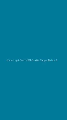 Tampilan Antarmuka Aplikasi Limetogel Com Vpn Gratis Tanpa Batas - 2