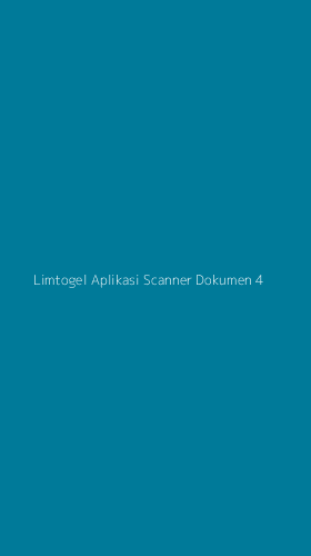 Tampilan Antarmuka Aplikasi Limtogel Aplikasi Scanner Dokumen - 4