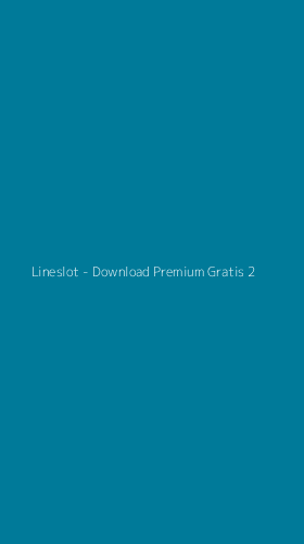 Tampilan Antarmuka Aplikasi Lineslot - Download Premium Gratis - 2