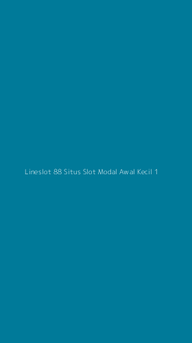 Tampilan Antarmuka Aplikasi Lineslot 88 Situs Slot Modal Awal Kecil - 1