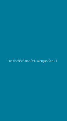 Tampilan Antarmuka Aplikasi Lineslot88 Game Petualangan Seru - 1