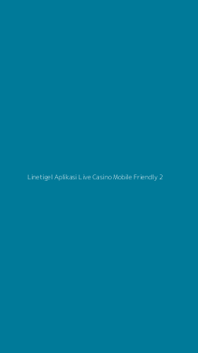 Tampilan Antarmuka Aplikasi Linetigel Aplikasi Live Casino Mobile Friendly - 2