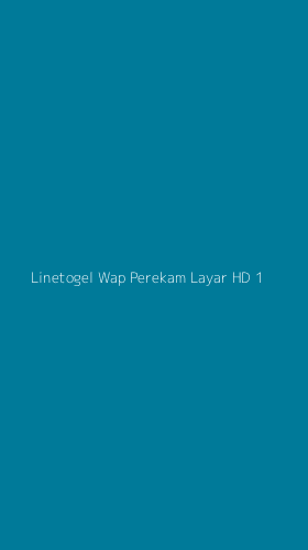 Tampilan Antarmuka Aplikasi Linetogel Wap Perekam Layar Hd - 1