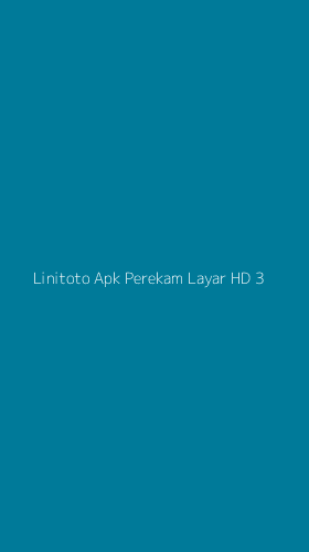 Tampilan Antarmuka Aplikasi Linitoto Apk Perekam Layar Hd - 3