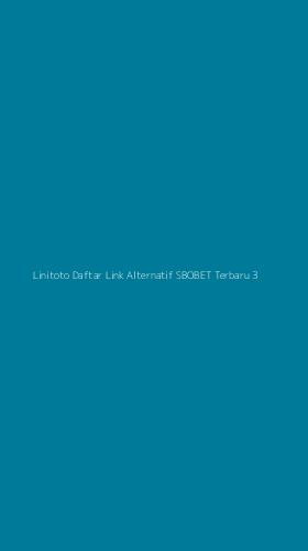 Tampilan Antarmuka Aplikasi Linitoto Daftar Link Alternatif Sbobet Terbaru - 3