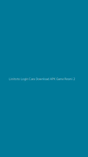 Tampilan Antarmuka Aplikasi Linitoto Login Cara Download Apk Game Resmi - 2