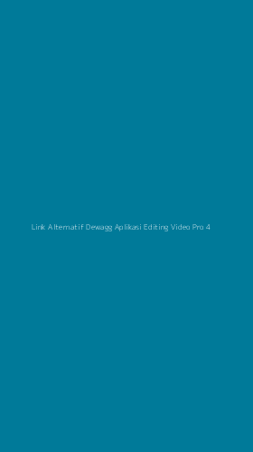 Tampilan Antarmuka Aplikasi Link Alternatif Dewagg Aplikasi Editing Video Pro - 4