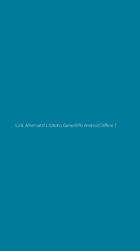 Tampilan Antarmuka Aplikasi Link Alternatif Ltdtoto Game Rpg Android Offline - 1