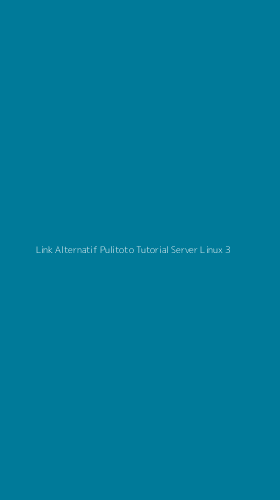 Tampilan Antarmuka Aplikasi Link Alternatif Pulitoto Tutorial Server Linux - 3