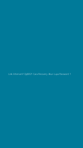 Tampilan Antarmuka Aplikasi Link Alternatif Qq8821 Cara Recovery Akun Lupa Password - 1