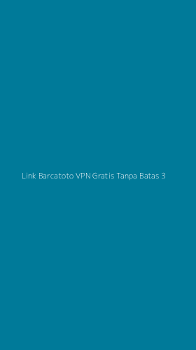 Tampilan Antarmuka Aplikasi Link Barcatoto Vpn Gratis Tanpa Batas - 3