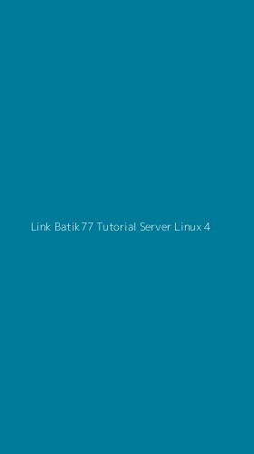 Tampilan Antarmuka Aplikasi Link Batik77 Tutorial Server Linux - 4