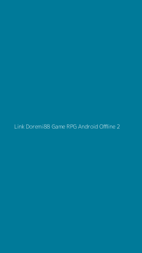 Tampilan Antarmuka Aplikasi Link Doremi88 Game Rpg Android Offline - 2