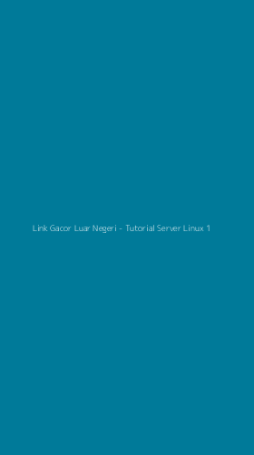 Tampilan Antarmuka Aplikasi Link Gacor Luar Negeri - Tutorial Server Linux - 1