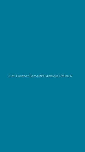 Tampilan Antarmuka Aplikasi Link Hanabet Game Rpg Android Offline - 4