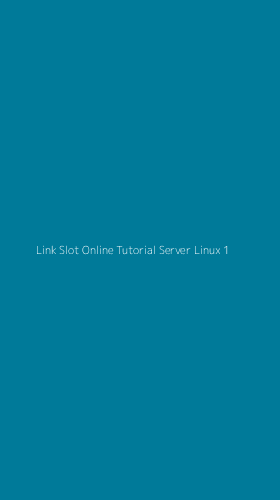 Tampilan Antarmuka Aplikasi Link Slot Online Tutorial Server Linux - 1