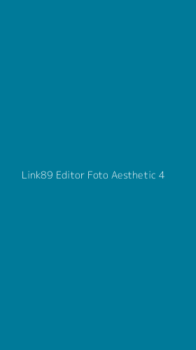 Tampilan Antarmuka Aplikasi Link89 Editor Foto Aesthetic - 4