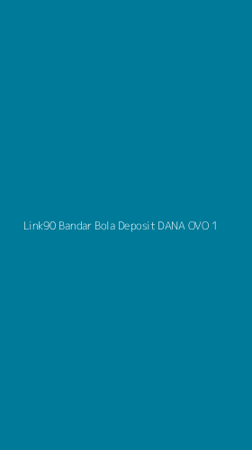 Tampilan Antarmuka Aplikasi Link90 Bandar Bola Deposit Dana Ovo - 1