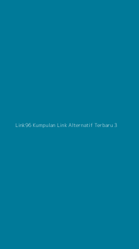 Tampilan Antarmuka Aplikasi Link96 Kumpulan Link Alternatif Terbaru - 3
