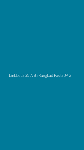 Tampilan Antarmuka Aplikasi Linkbet365 Anti Rungkad Pasti Jp - 2