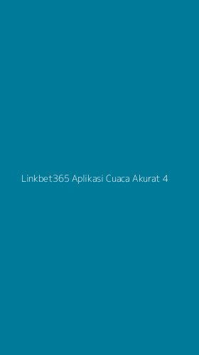 Tampilan Antarmuka Aplikasi Linkbet365 Aplikasi Cuaca Akurat - 4