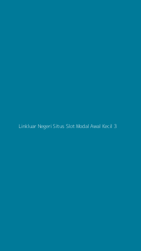 Tampilan Antarmuka Aplikasi Linkluar Negeri Situs Slot Modal Awal Kecil - 3