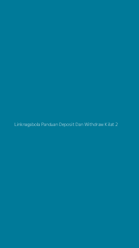 Tampilan Antarmuka Aplikasi Linknagabola Panduan Deposit Dan Withdraw Kilat - 2
