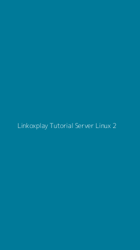Tampilan Antarmuka Aplikasi Linkoxplay Tutorial Server Linux - 2