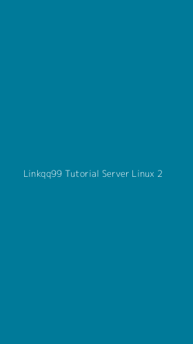 Tampilan Antarmuka Aplikasi Linkqq99 Tutorial Server Linux - 2