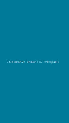 Tampilan Antarmuka Aplikasi Linkslot99 Me Panduan Seo Terlengkap - 2