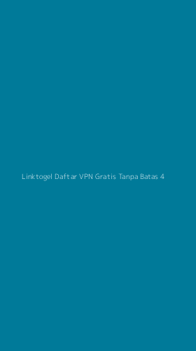 Tampilan Antarmuka Aplikasi Linktogel Daftar Vpn Gratis Tanpa Batas - 4