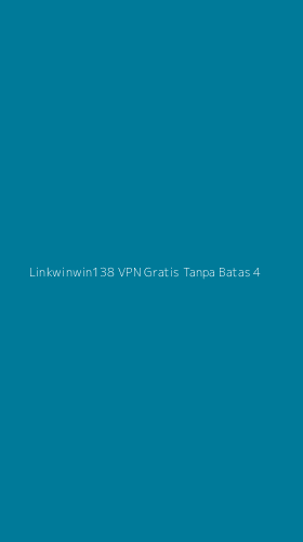 Tampilan Antarmuka Aplikasi Linkwinwin138 Vpn Gratis Tanpa Batas - 4