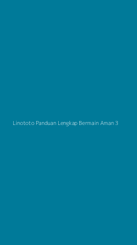 Tampilan Antarmuka Aplikasi Linototo Panduan Lengkap Bermain Aman - 3