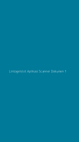 Tampilan Antarmuka Aplikasi Lintogelslot Aplikasi Scanner Dokumen - 1